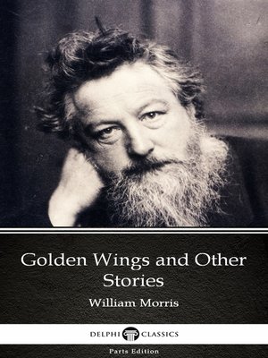 cover image of Golden Wings and Other Stories by William Morris--Delphi Classics (Illustrated)